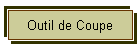 Outil de Coupe